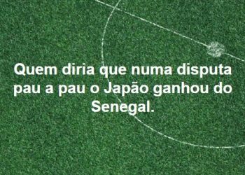 Quem diria que numa disputa pau a pau o Japão ganhou do Senegal