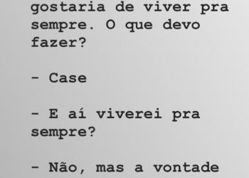 Viver para sempre? Descubra como.
