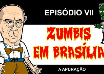 ZUMBIS EM BRASÍLIA EP 7 – A APURAÇÃO