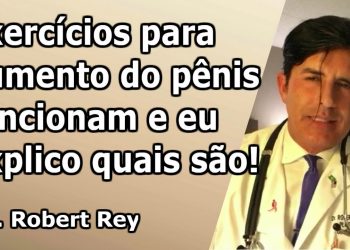 Dr. Rey ensina exercícios para aumentar o pênis que funcionam